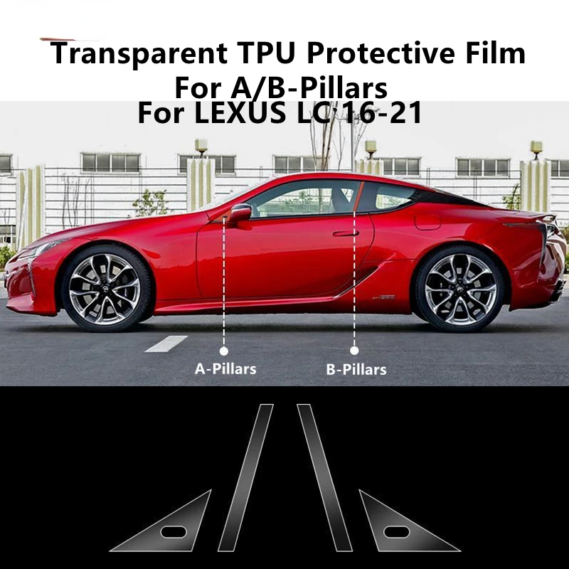 

For LEXUS LC 16-21 A/B-Pillars Transparent TPU Protective Film Anti-scratch Repair Film Accessories Refit