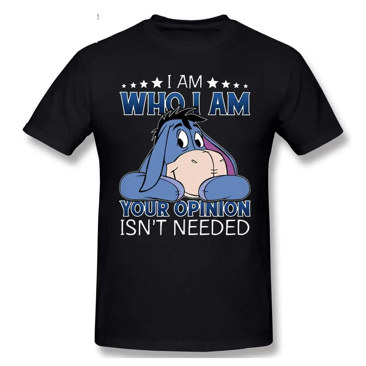 

Men T Shirt I Am Who I Am Your Opinion Isn't Needed Eeyore Version Women T-shirt