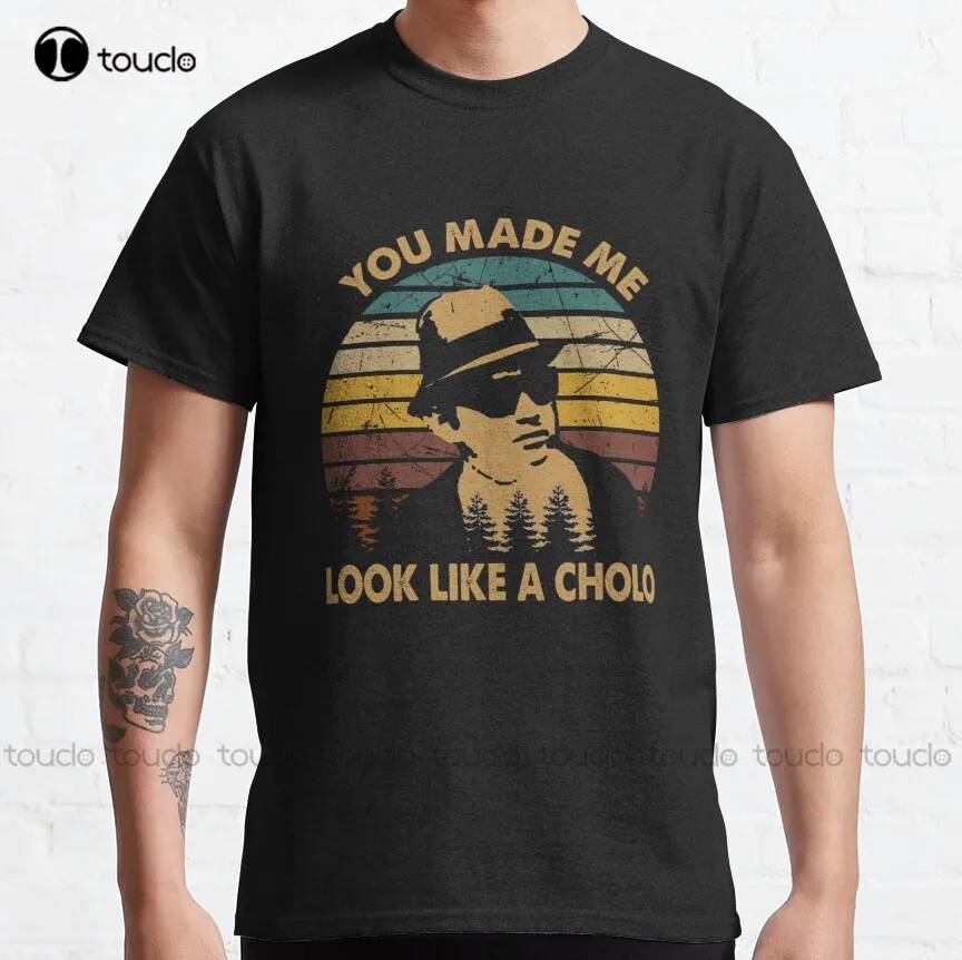 

Vintage Blood In Drama Movie Blood Out - You Made Me Look Like A Cholo Classic T-Shirt Oversized Tshirt Gd Hip Hop New Popular
