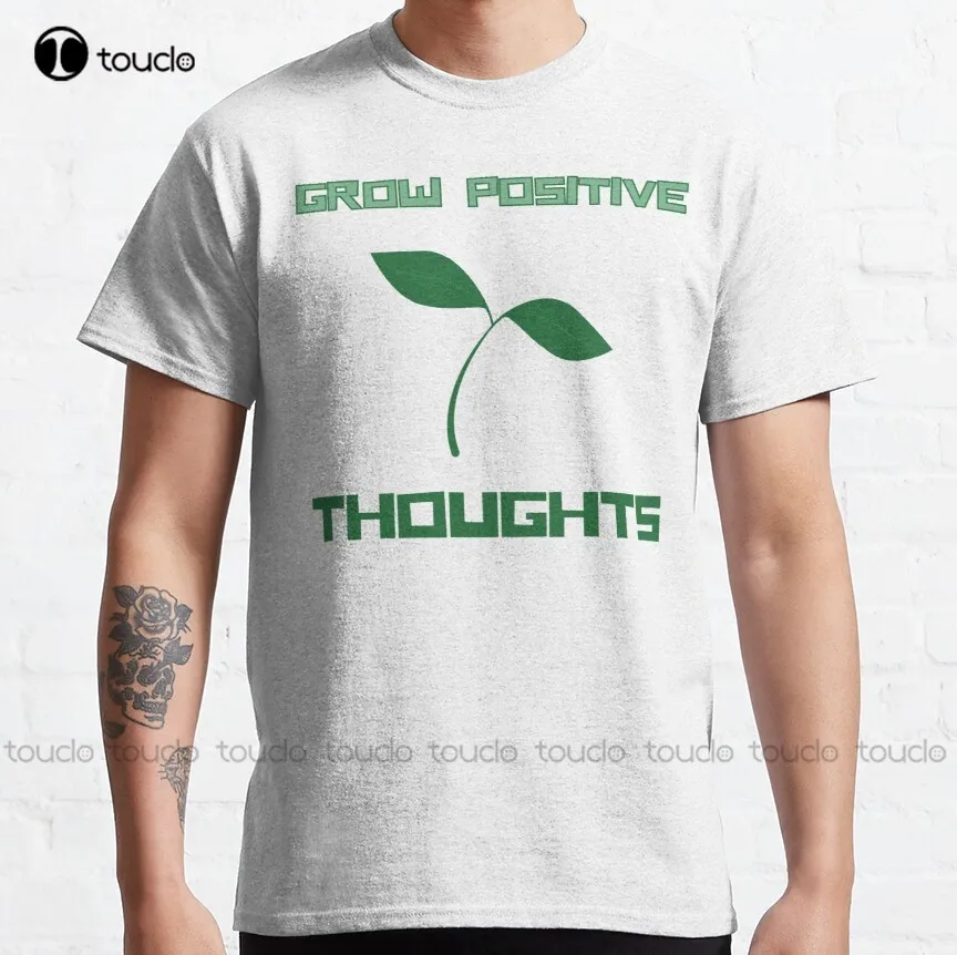

Grow Positive Thoughts Classic T-Shirt Oversized Tshirt Fashion Creative Leisure Funny Harajuku T-Shirt Custom Gift Xs-5Xl Retro