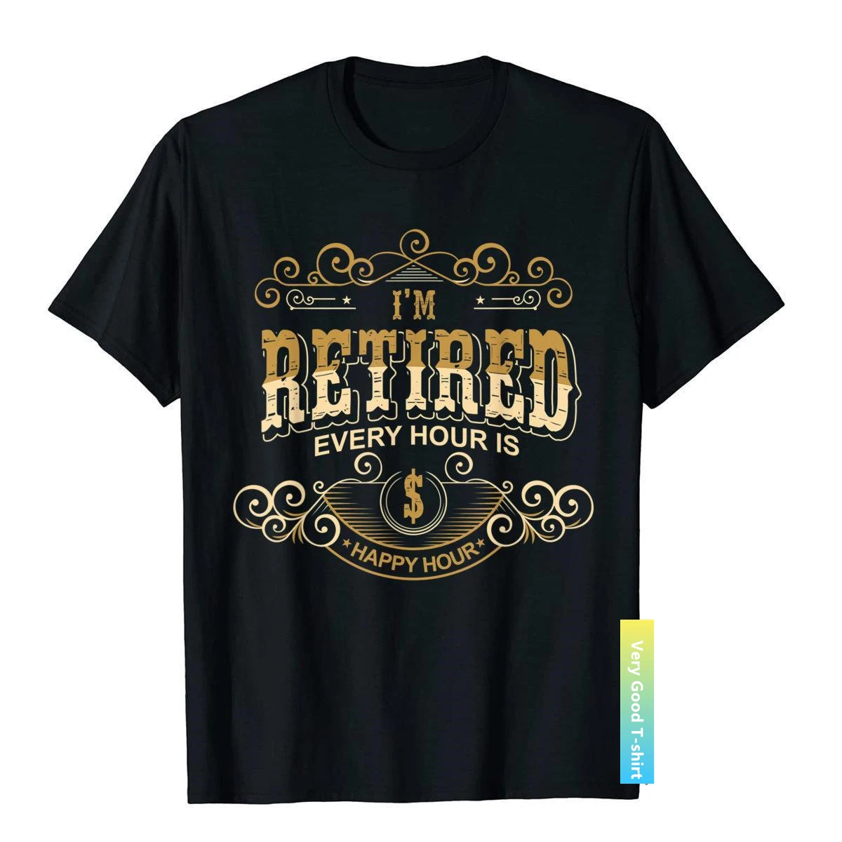 

Im Retired Every Hour Is A Happy Hour Funny Retirement T-Shirt Europe T Shirts For Men Cotton Tees Gothic Fashion