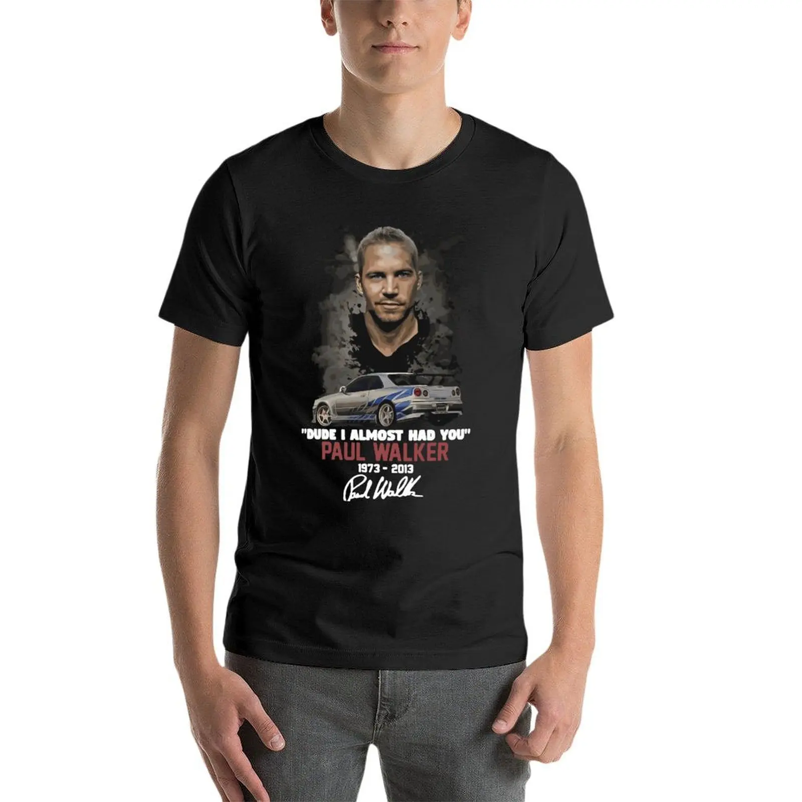 

Fast And Furious Paul Walker 1973-2013 Dude I Almost Had You Signature Oversized T Shirt Custom Men Clothing Short Sleeve Street