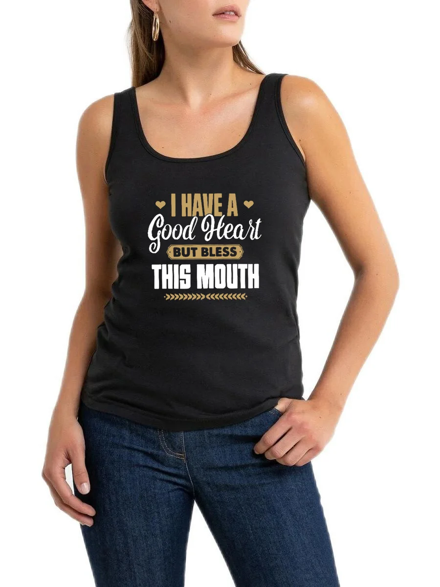 

I Have A Good Heart But Bless This Mouth Design Cotton Sexy Slim Fit Tank Top Women's Humorous Fun Novel Sleeveless Tee Shirts