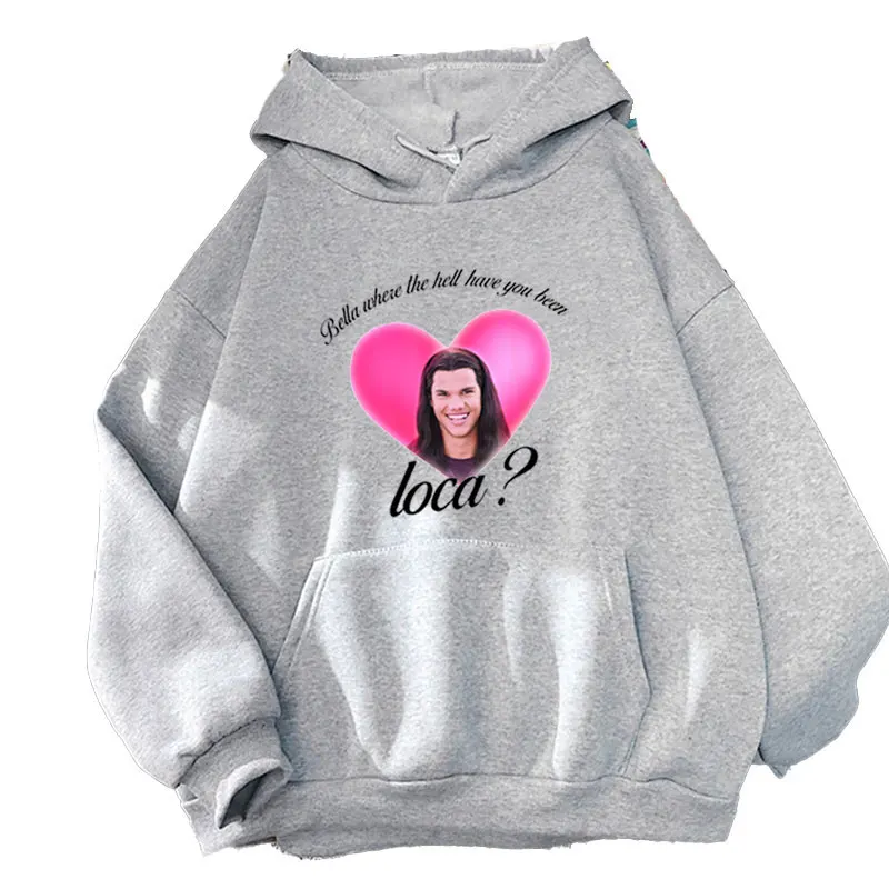 

Twilight Shirt Bella Where The Hell Have You Been Loca Sweatshirt Unisex Long Sleeve Hoodie Graphic Autumn and Winter Clothing