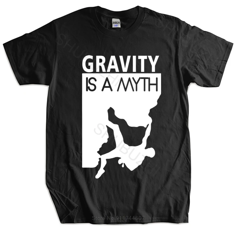 

New t shirt black tops for men GRAVITY IS A MYTH TSHIRT ROCK CLIMBING ABSEILING MOUNTAINEERING GIFT cotton tshirt for boys