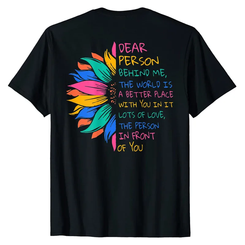 

Sunflower Dear Person Behind Me The World Is A Better Place T-Shirt Cute Hand-lettered Positive Quote Tee Top Schoolwear Clothes