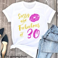 2022 sassy and fabulous at 30th40th50th graphic print tshirts women birthday gift summer fashion t shirt glitter lips t shirt