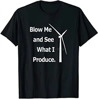 mens blow me and see what i produce funny t shirt wind turbine