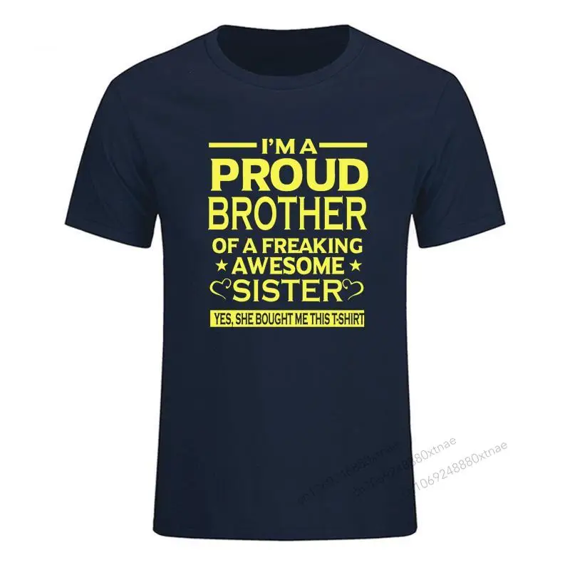 

IM THE PROUD BROTHER OF A FREAKING AWESOME SISTER YES SHE BOUGHT ME THIS T SHIRT NEW fashion t shirt Summer Men'S fashion Tee