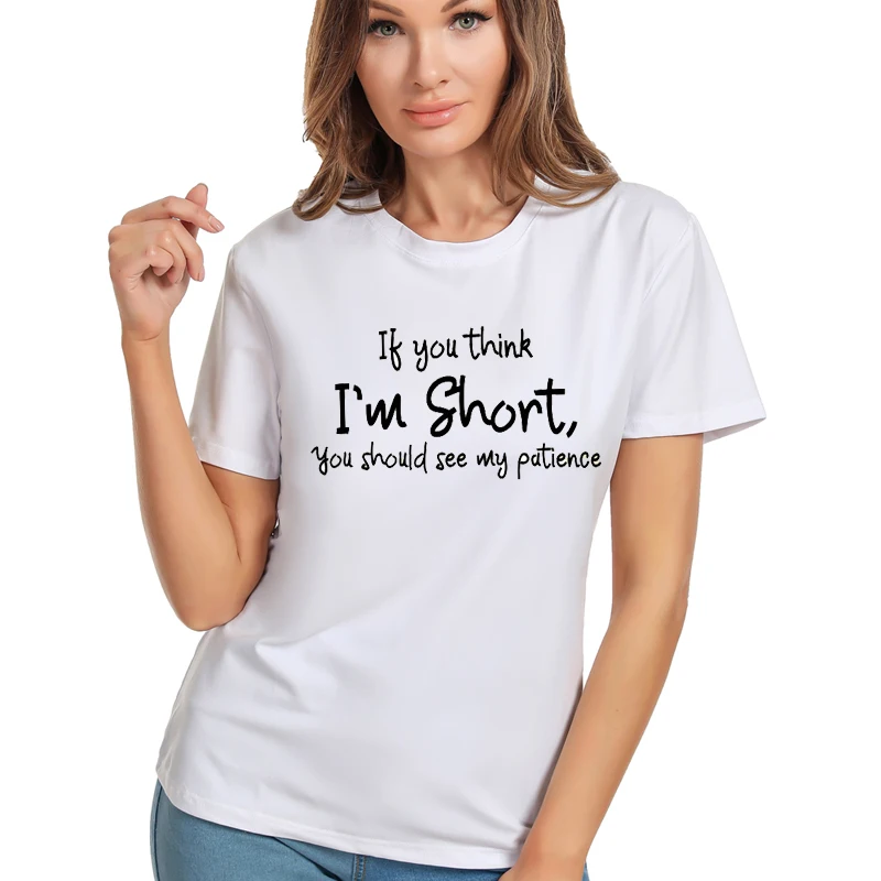 

If You Think I'm Short,you Should See My Patience Women Tshirt Womens Short Sleeve Tops Aesthetic Streetwear Funny T Shirts
