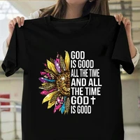 god has always been a good man women fashion sunflower print graphic t shirt jesus t shirt faith t shirt christian shirt