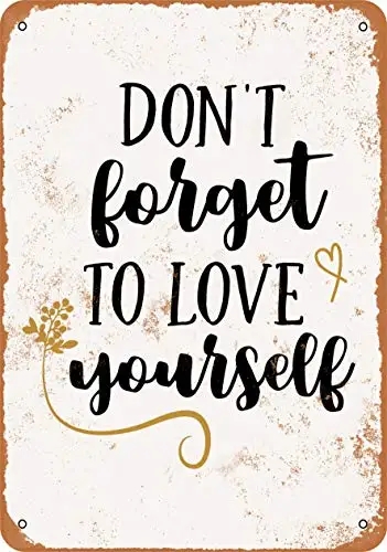 

Metal Sign - Don't Forget to Love Yourself - Vintage Look Wall Decor for Cafe Bar Pub Home Beer Decoration Crafts