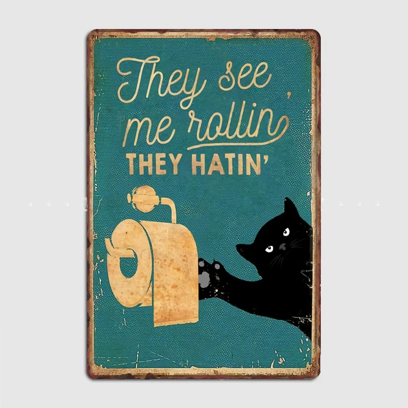 

Cat They See Me Rolling They Hatin Metal Sign Club Home Garage Club Create Decoration Tin Sign Poster Room Wall Decor wall
