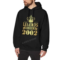 legends are born in 2002 20 years for 20th birthday gift hoodie sweatshirts harajuku clothes 100 cotton streetwear hoodies