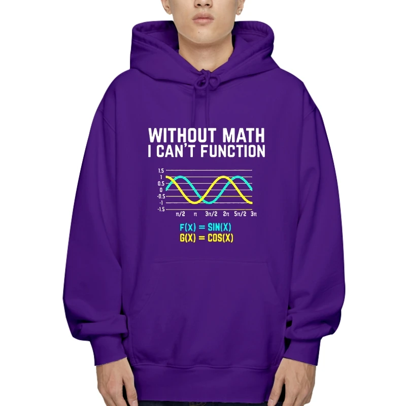 

Men Withou Math I Can Function Hoodie funny scienceeeky Humor Hoodie Printed Hoodie Sweatshir Hoody Hoodys