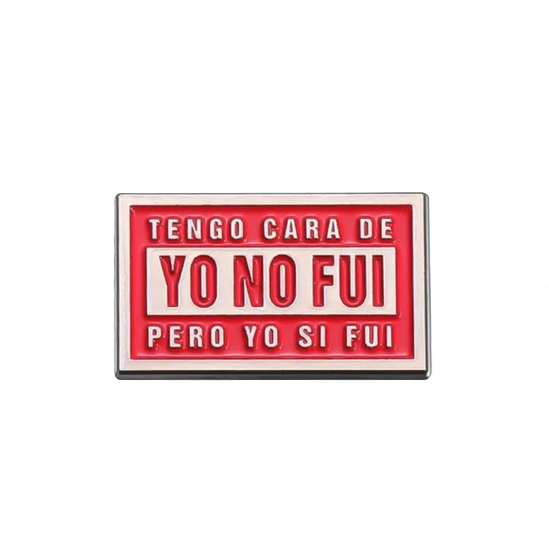 Tengo Cara De YO NO FUI Pero Yo Si Ful Эмалированная булавка Креативная текстовая брошь Значок на