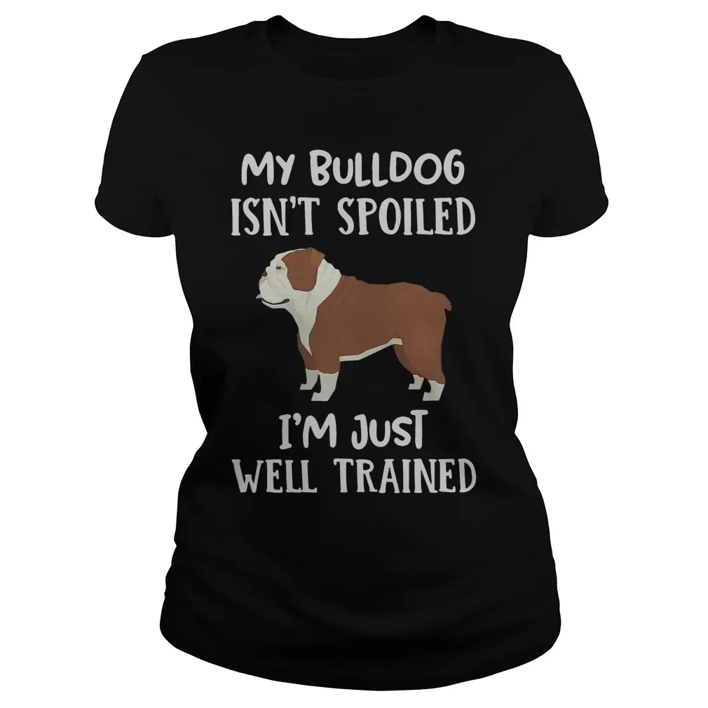 Женская футболка My Bulldog Isnt Spoiled Im Just Well