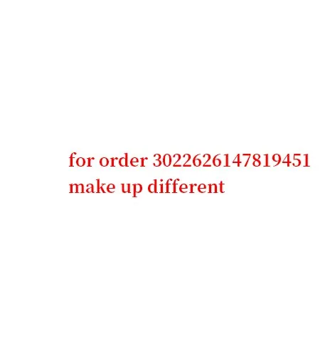 

for order 3022626147819451 make up different