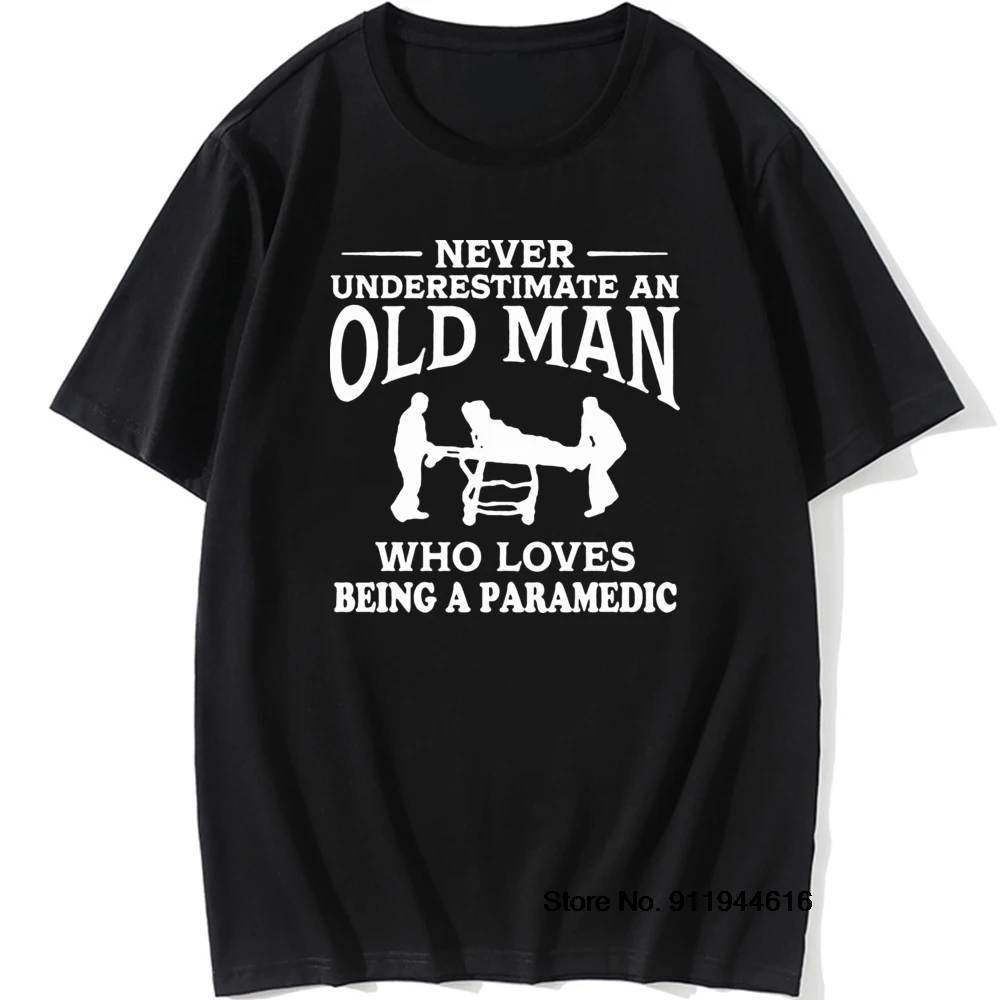 

Never Underestimate An Old Man Loves Being A Paramedic T Shirt Graphic Birthday Gift Short Sleeve Father Husband T-shirts