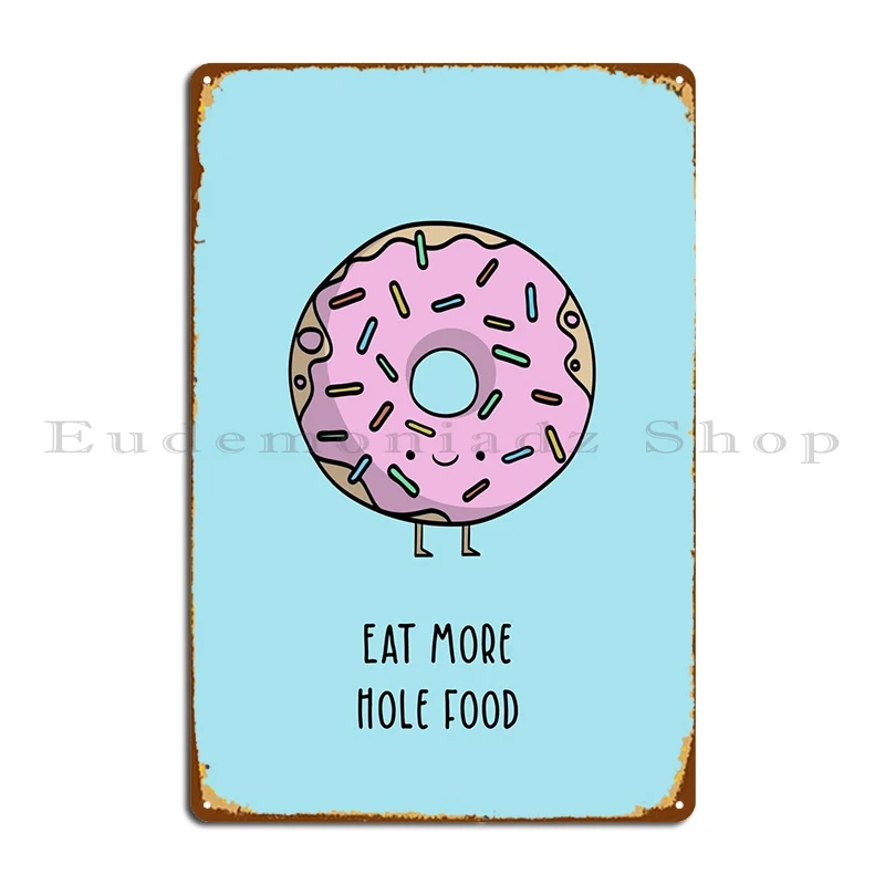 

Eat More Hole Food Metal Sign Poster Party Funny Bar Wall Plaque Printed Tin Sign Poster