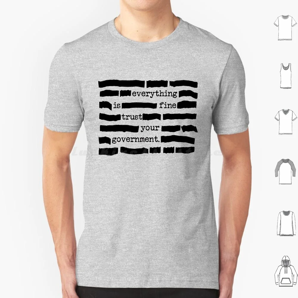 

Everything Is Fine , Trust Your Government-Funny Classified Redacted Document Gift For Theory Lovers T Shirt Cotton Men Women