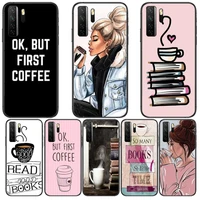 ok but first coffee black soft cover the pooh for huawei nova 8 7 6 se 5t 7i 5i 5z 5 4 4e 3 3i 3e 2i pro phone case cases