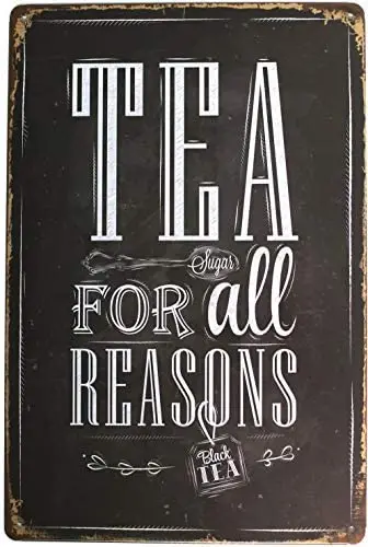 

Tea for All Reasons Metal Tin Sign, Vintage Art Poster Plaque Kitchen Decor Retro Wall Decor Vintage Tin Signs 12" X 8" Inches