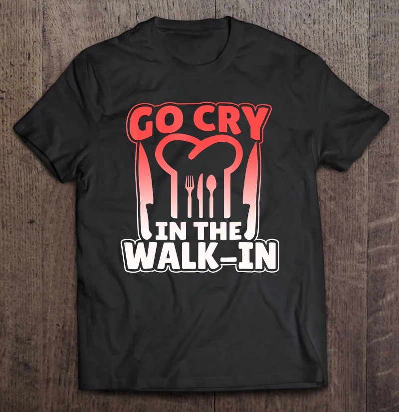

Мужская футболка с принтом «Go Cry In The Walk In Graphic Chef»