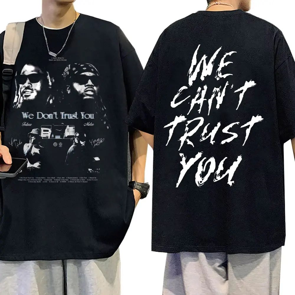 Фото Рэпер Future & Metro Boomin We Don't Trust You Футболки с графическим рисунком Мужчины Женщины Хип-хоп Модные уличные футболки с круглым вырезом большого размера №1