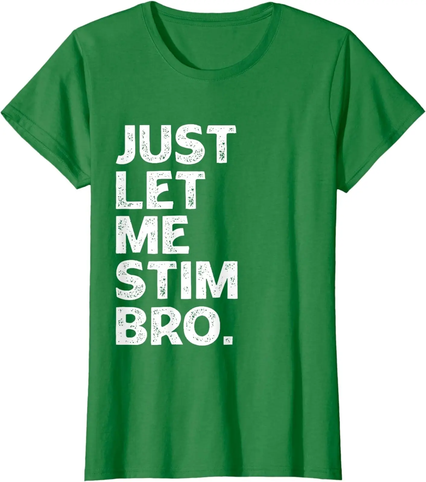 Забавная женская футболка с круглым вырезом для осмотра аутизма Just Let Me Stim Bro |