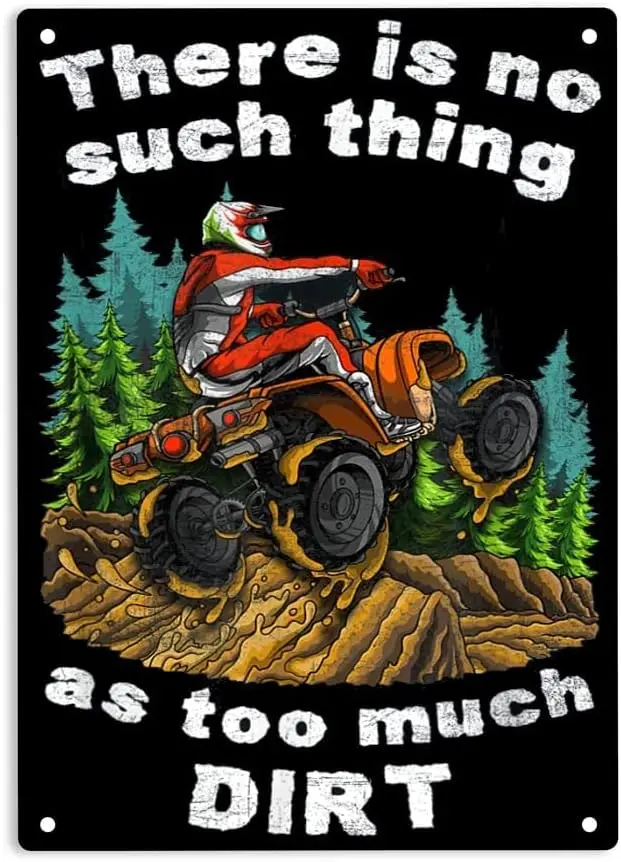 ERMUHEY There Is No Such Thing As Too Much Dirt - Знак Quad Bike ATV Металлические жестяные знаки постер для