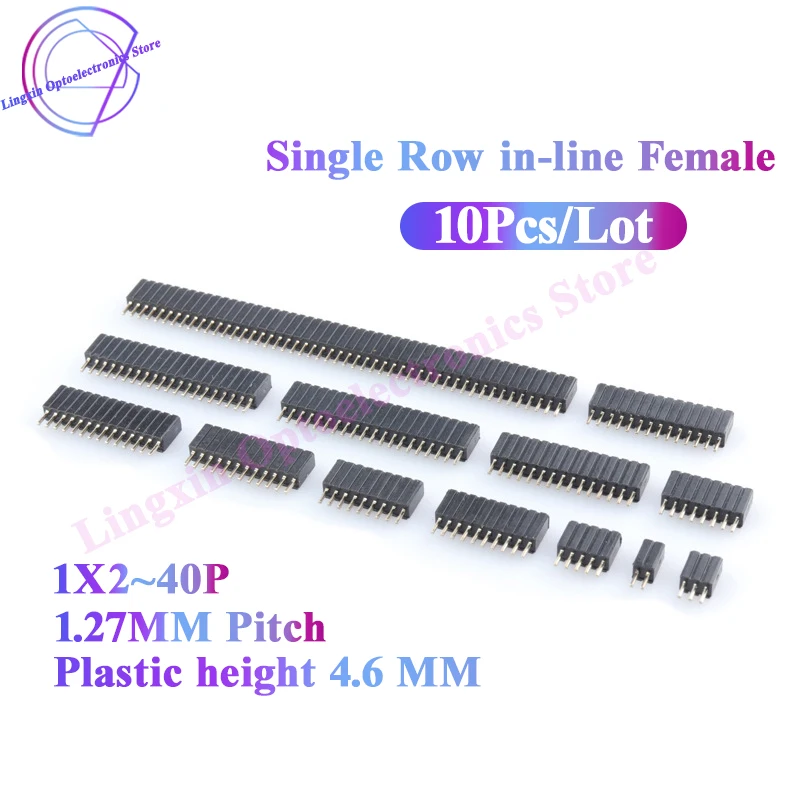

10PCS Pitch 1.27mm 1*2P/3/4/5/6/7/8/10/12/20/40/50P Single row Female Straight socket Plastic height 4.6MM gold plated