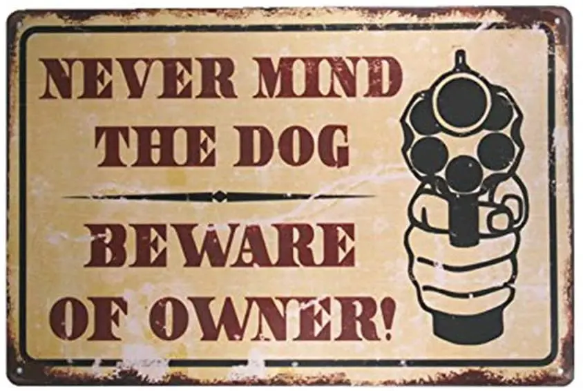 

Never Mind The Dog Beware Owner Vintage Metal Sign Garage Signs Men Vintage Bourbon Sign (M0020)