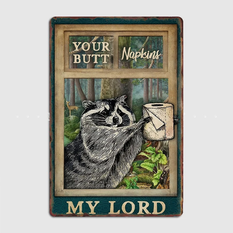 

Raccoon Your Butt Napkins My Lord Metal Sign Club Home Garage Club Create Decoration Tin Sign Poster Room Wall Decor