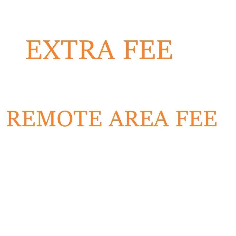

For the buyers about the remote area cost and Extra Shipping Fee