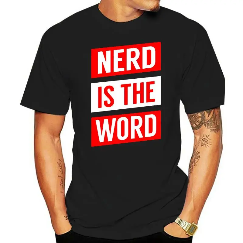 

Men tshirt Nerd Is The Word - Funny Nerd Shirt cool Printed T-Shirt tees top