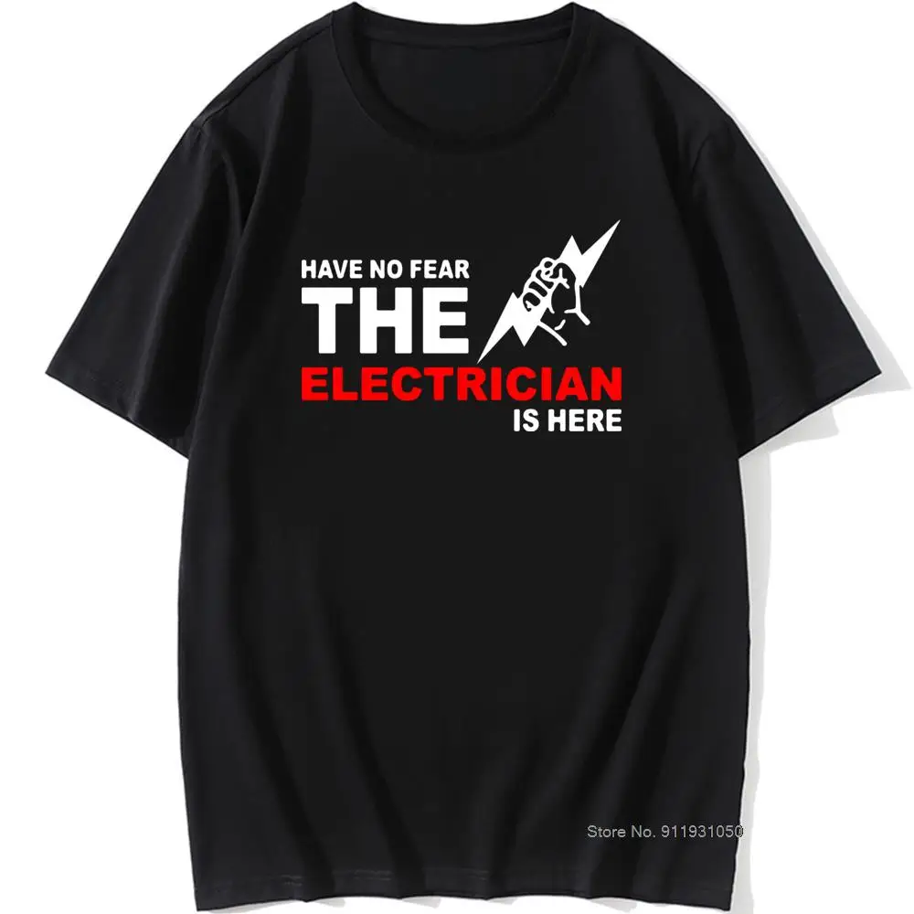 

Have No Fear The Electrician Is Here T-Shirt Novelty Funny Father Husband Short Sleeve Cotton Round Neck Print T Shirt