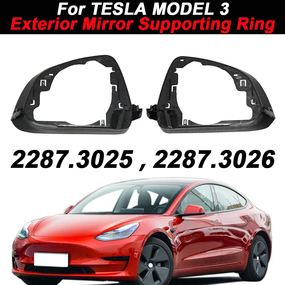 

2287.3025 1 pair 17-23 OEM For High Quality TESLA MODEL 3 LEFT Right SIDE EXTERIOR MIRROR SUPPOTING RING 2287.3026