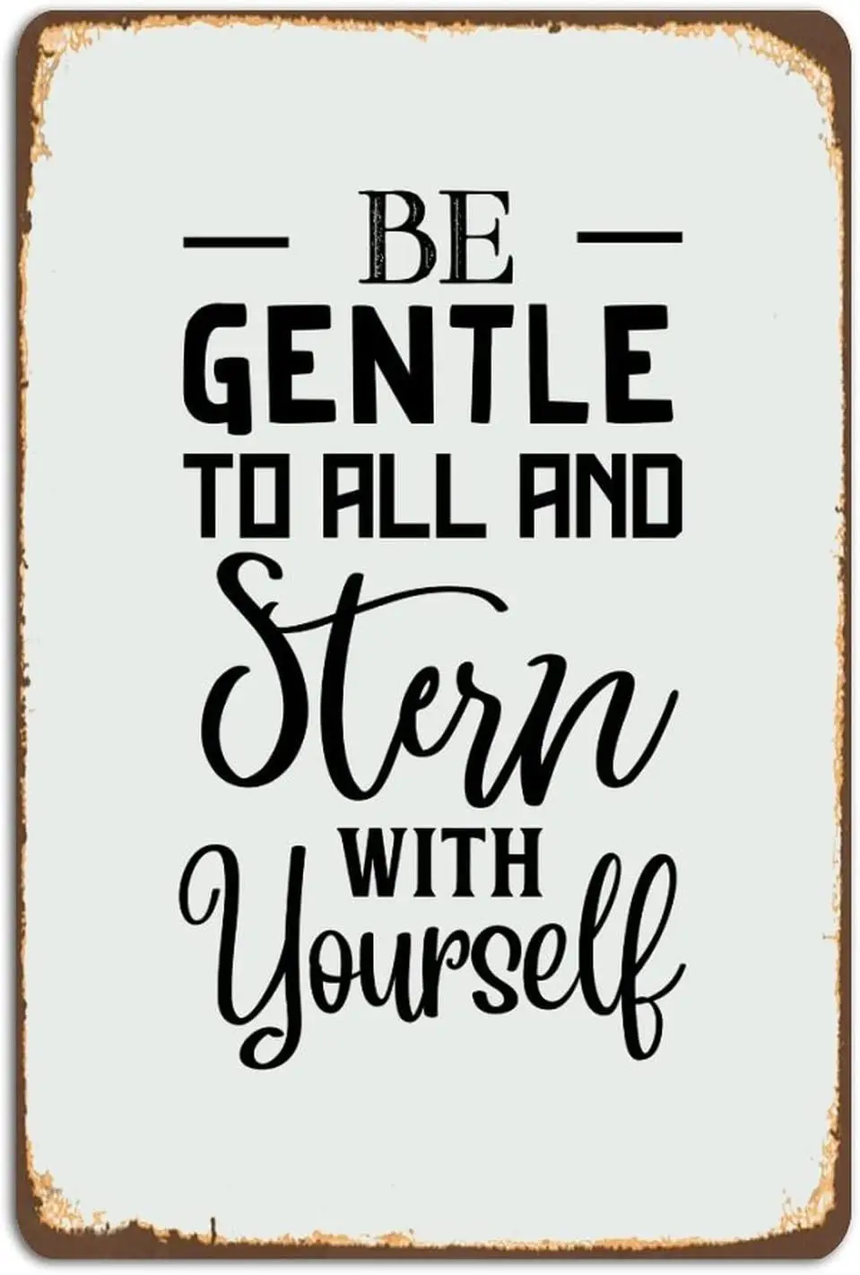 Nsprnl Цитаты Vntge Metl Sgn Retro Be Gentle ll nd Stern with Yourself Tn Rustc Wll Plque 8 12 nch