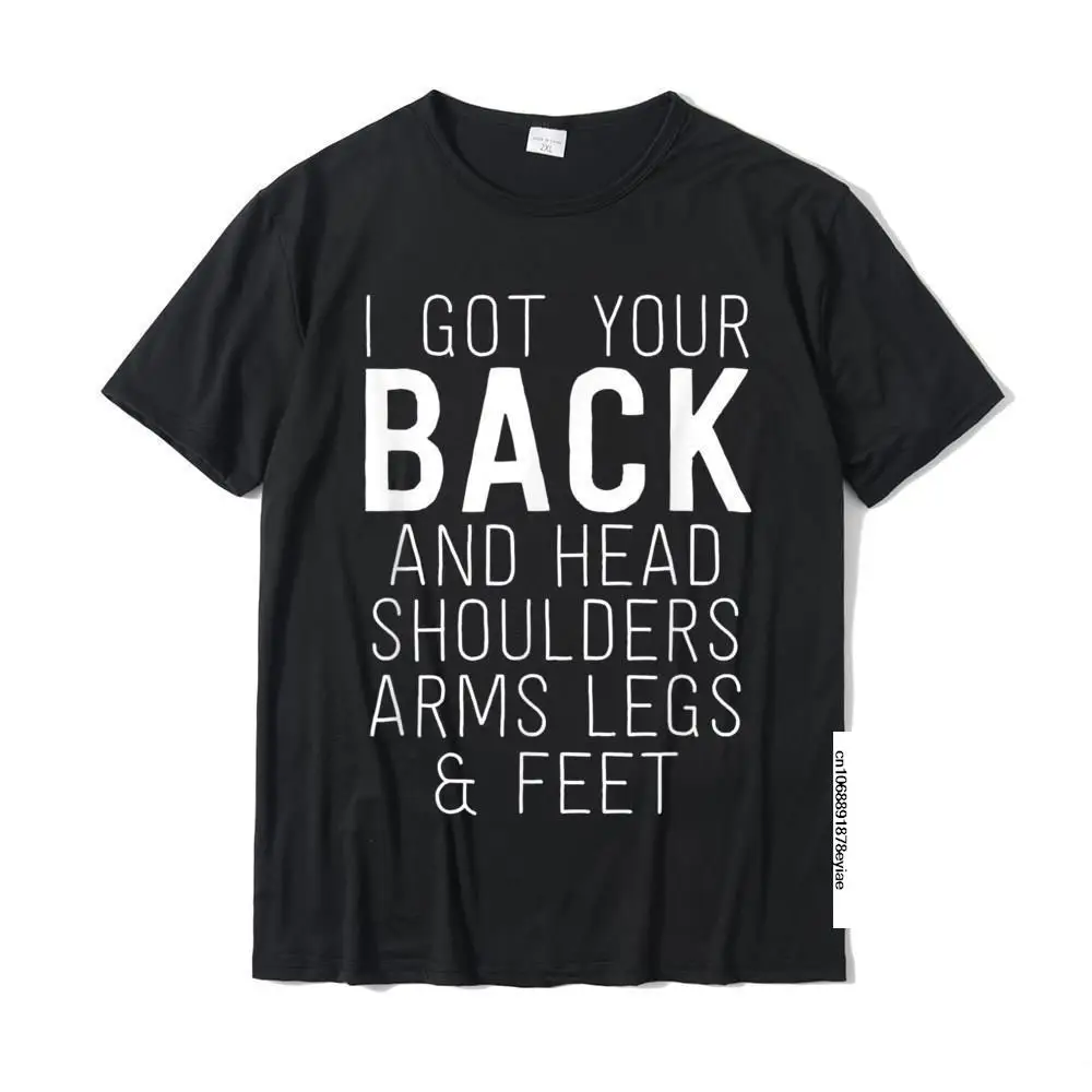 

I Got Your Back Funny Massage Therapist Gifts For Women T-Shirt T Shirt Tops & Tees For Men Fashion Cotton Cosie T Shirts
