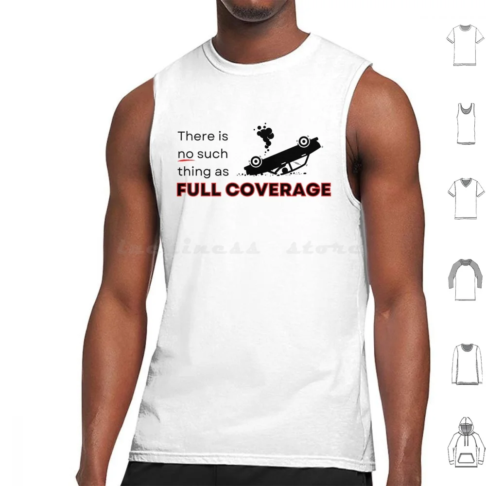

There Is No Such Thing As Full Coverage Insurance Joke Tank Tops Vest Sleeveless There Is No Such Thing As Full Coverage