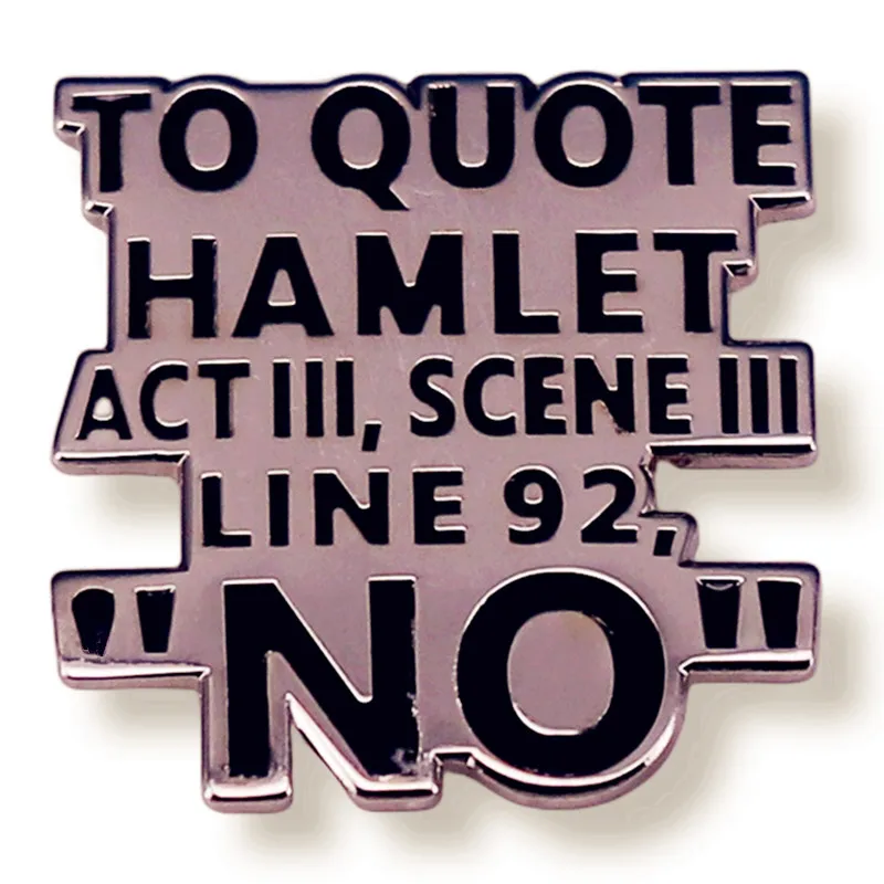 

To Quote Hamlet Act III Scene III Line 92 Pin Enamel Brooch Metal Badges Lapel Pins Brooches for Backpacks Jewelry Accessories