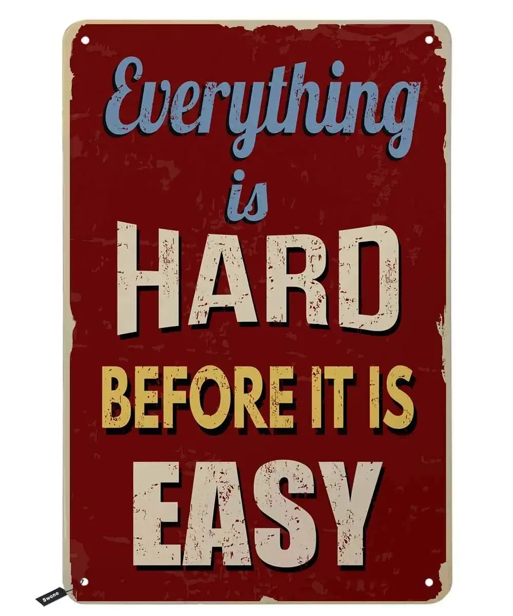 

Everything is Hard Before It is Easy Tin Signs,Vintage Metal Tin Sign for Men Women,Wall Decor for Bars,Restaurants,Cafes Pubs