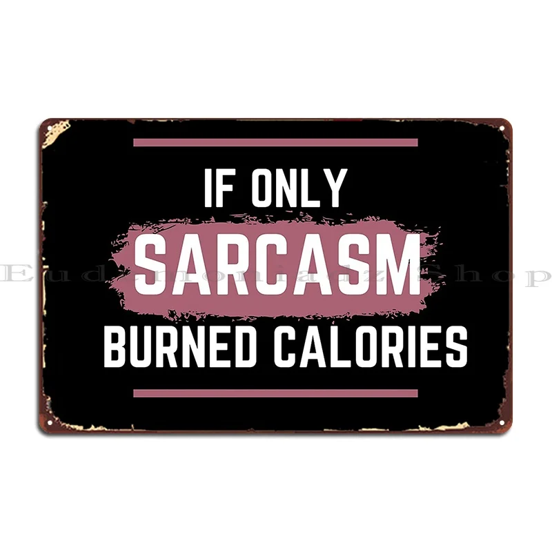 Металлический плакат с надписью If Only Sarcasm &quotсожженные калории&quot Настенный декор