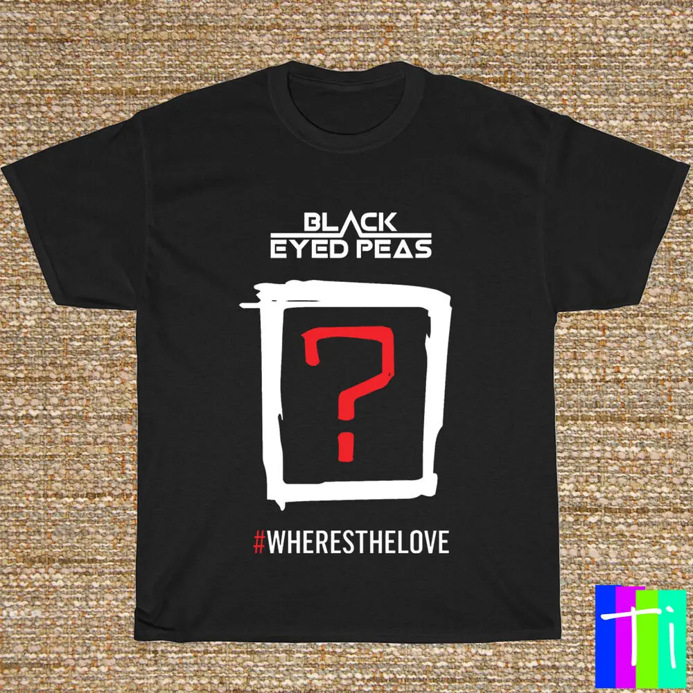 

New T-Shirt The Black Eyed Peas *#Where Is The Love" Logo Size S M L Xl 2Xl 3Xl