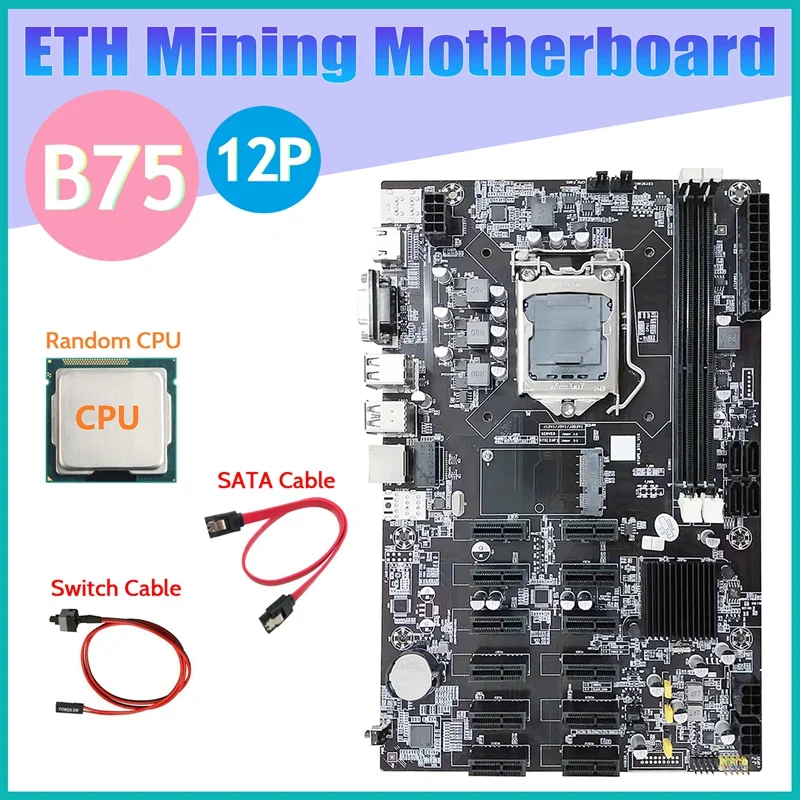 

B75 12 PCIE ETH Mining Motherboard+Random CPU+SATA Cable+Switch Cable LGA1155 MSATA DDR3 B75 BTC Miner Motherboard