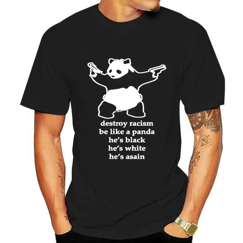 

DESTROY RACISM BE LIKE A PANDA POLITICAL ART FULL FRONT OF SHIRT HIGH QUALITY