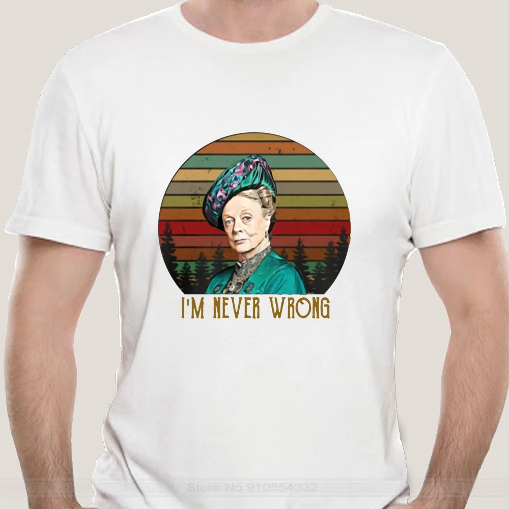 Черная футболка IM Never Wrong Lady Violet Crawley Downton Abbey Meme S-3XL на день рождения 39 30 40 50 лет
