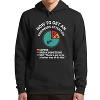 how to get an engineers attention hoodies funny geek nerd engineering mens fleece sweatshirts top for men women