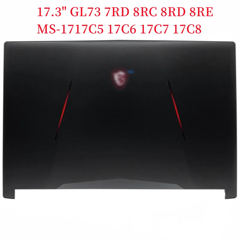 

Новинка для MSI GL63 MS-16P5 16P6 16P7/MSI GL73 7RD 8RC 8RD 8RE MS-1717C5 17C6 17C7 17C8 чехол для ноутбука задняя крышка для жесткого диска